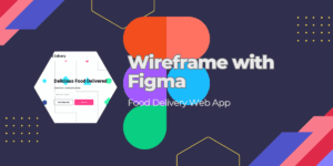 Read more about the article Flavorful Journey with Figma : Food Delivery Web App (Wireframe)