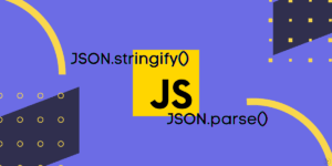 Understanding JSON.stringify() and JSON.parse() in JavaScript, cch